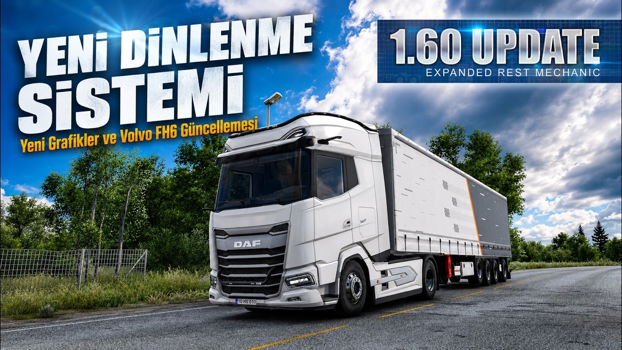 ETS 2 1.60 BETA GELDİ !! YENİ GRAFİKLER / YENİ GER&Ccedil;EK&Ccedil;İ DİNLENME SİSTEMİ / VOLVO FH6 AERO YENİLEMESİ