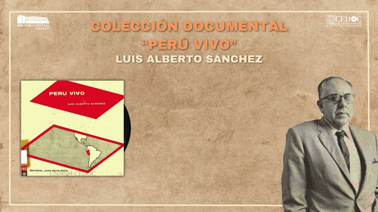 Testimonio de Luis Alberto Sánchez | Colección Documental Perú Vivo | CEDOC UNMSM