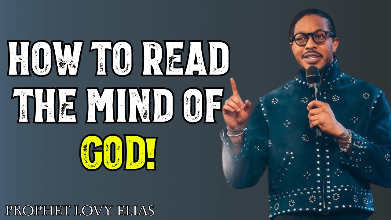 How to Understand the Mind of God | Biblical & Spiritual Insight | Prophet Lovy Elias