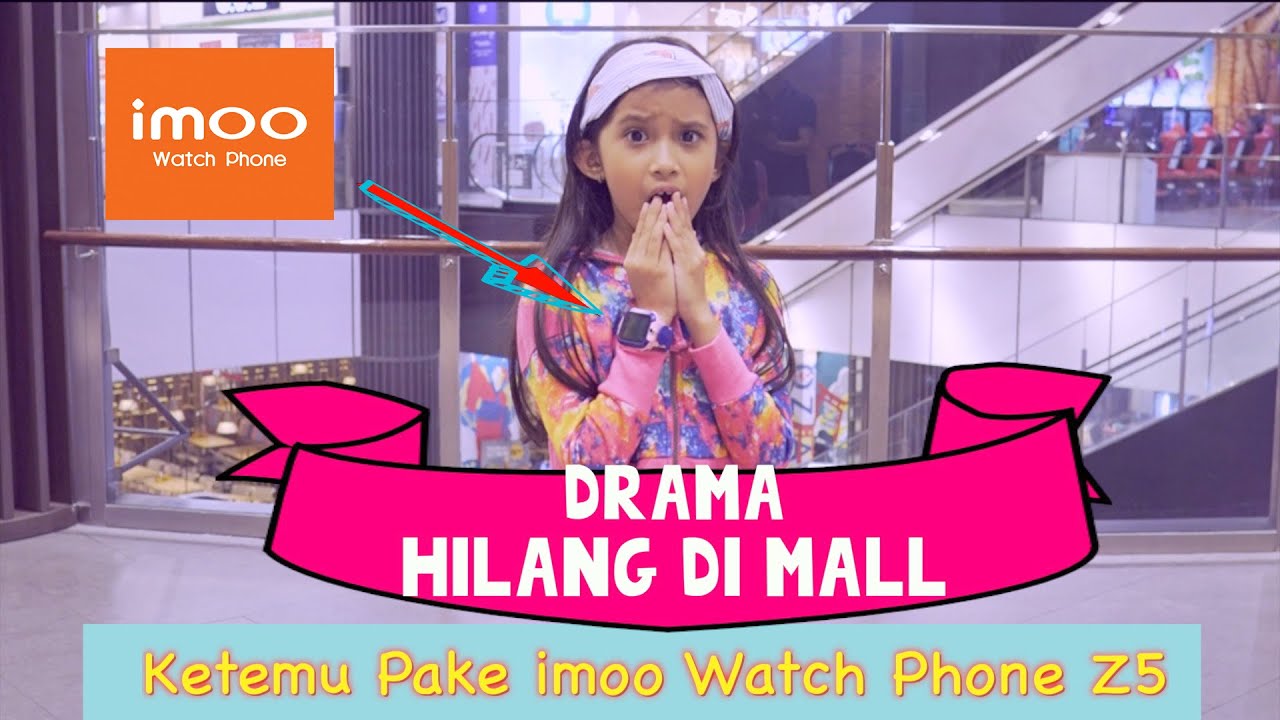 Drama Quinn  Hilang di Mall ?!? Ketemu pake imoo Watch Phone Z5 ??