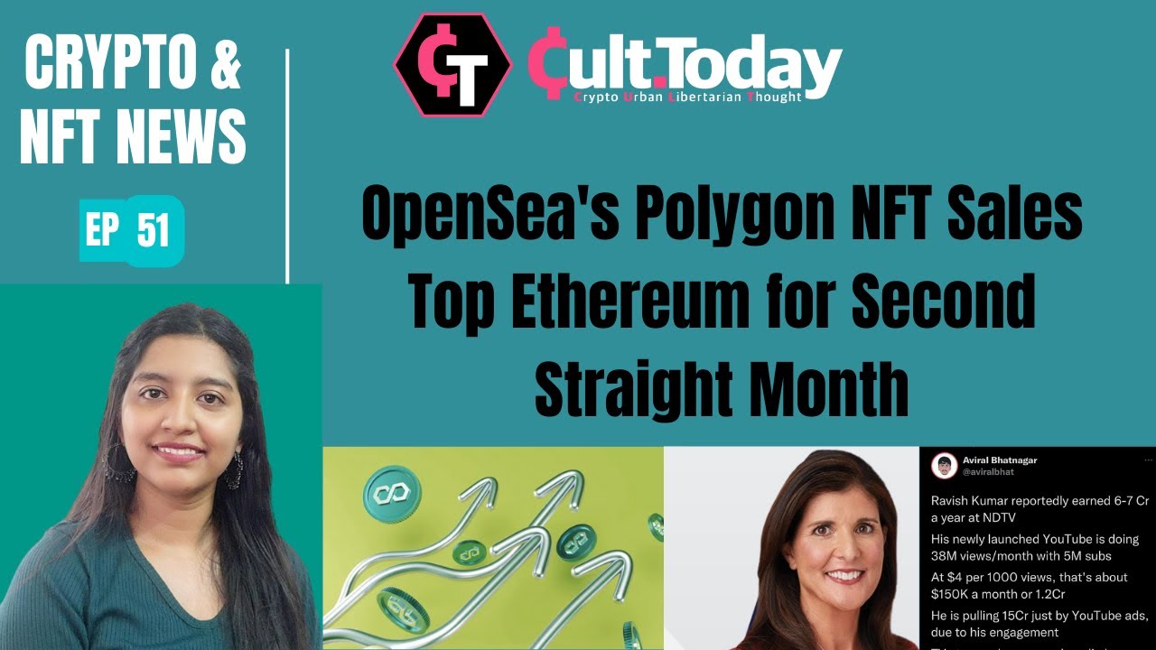 #51 : OpenSea's Polygon NFT Sales Top Ethereum for Second Straight Month