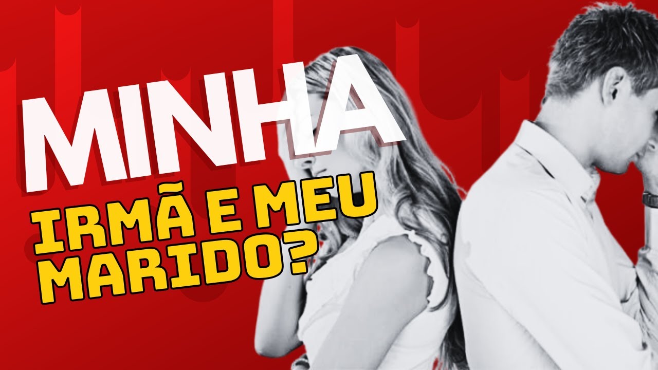 MINHA IRM&Atilde; E MEU MARIDO COMPLETO