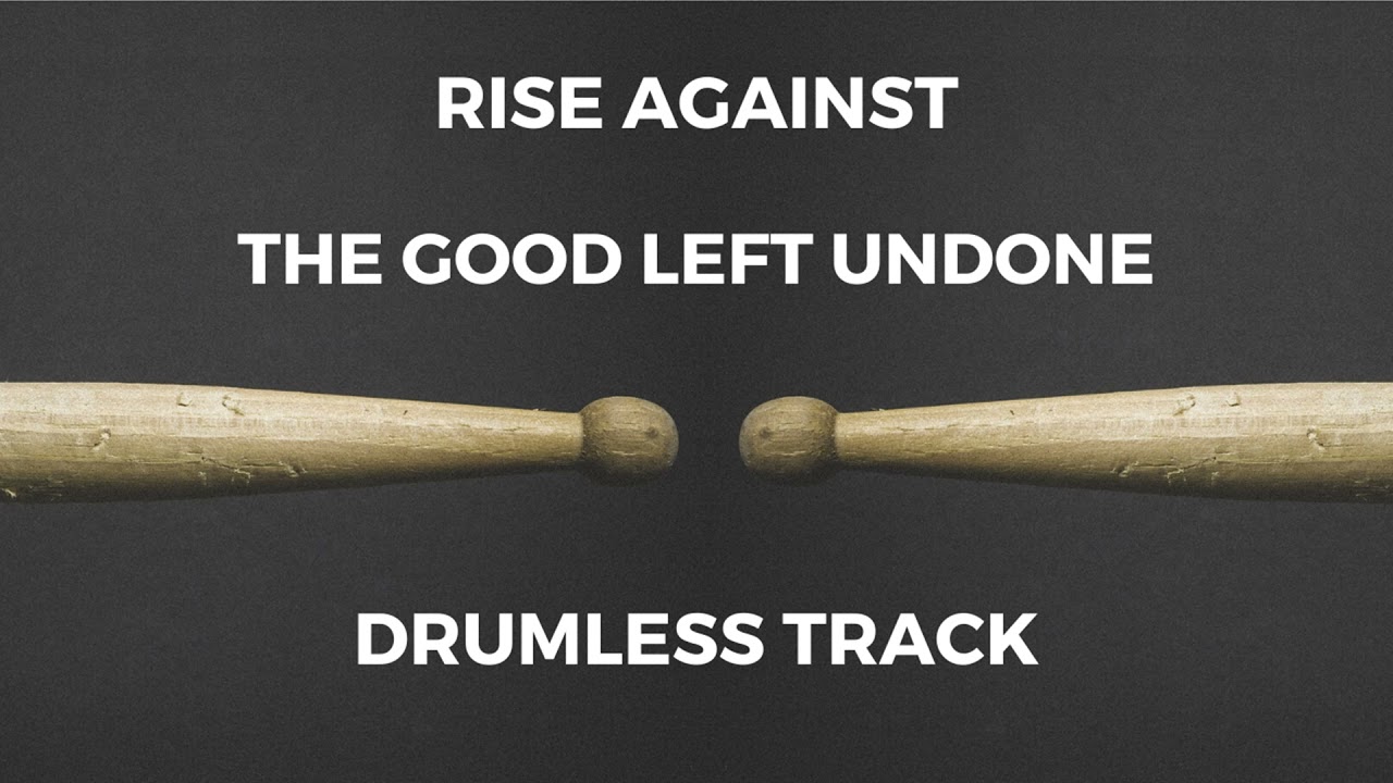 Rise Against - The Good Left Undone (drumless)