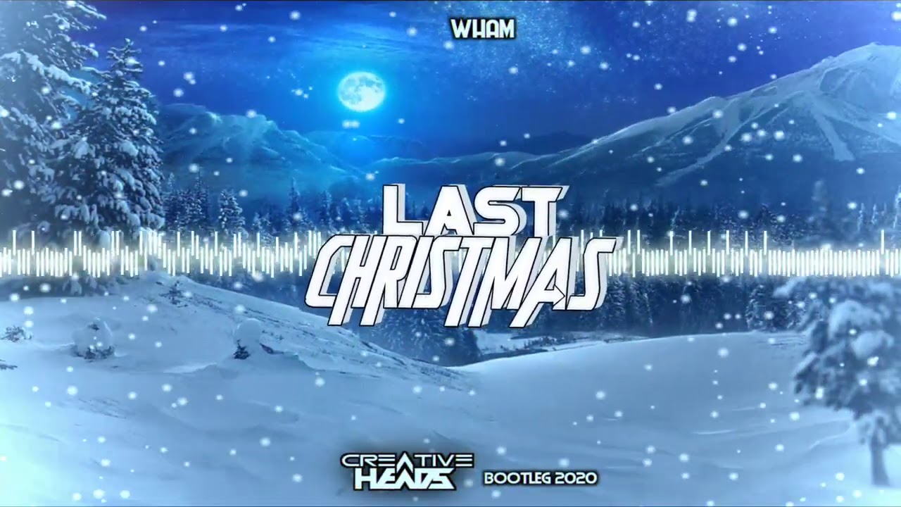 Wham - Last Christmas (Creative Head's Bootleg 2020)