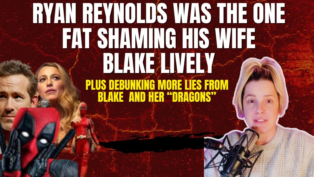RYAN REYNOLDS WAS THE ONE FAT SHAMING BLAKE LIVELY!