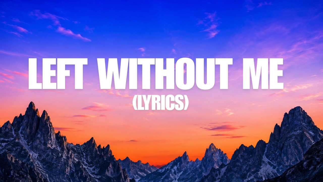 Left Without Me ( Lyrics )