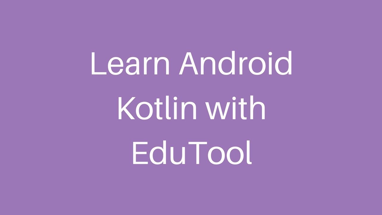 Learn Android Kotlin with EduTool