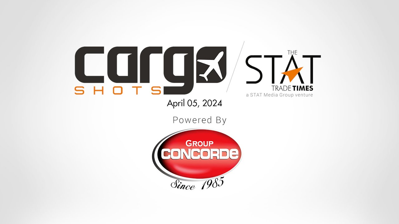 Cargo Shots by The STAT Trade Times - 05 April 2024