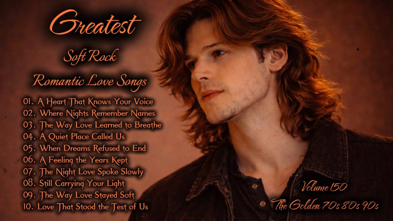Greatest Hits Romantic Love Songs | Soft Rock 70s, 80s, 90s | A Heart That Knows YourVoice | Vol.150