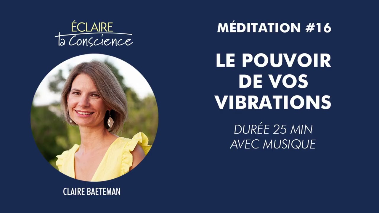 Méditation guidée: le pouvoir de vos vibrations