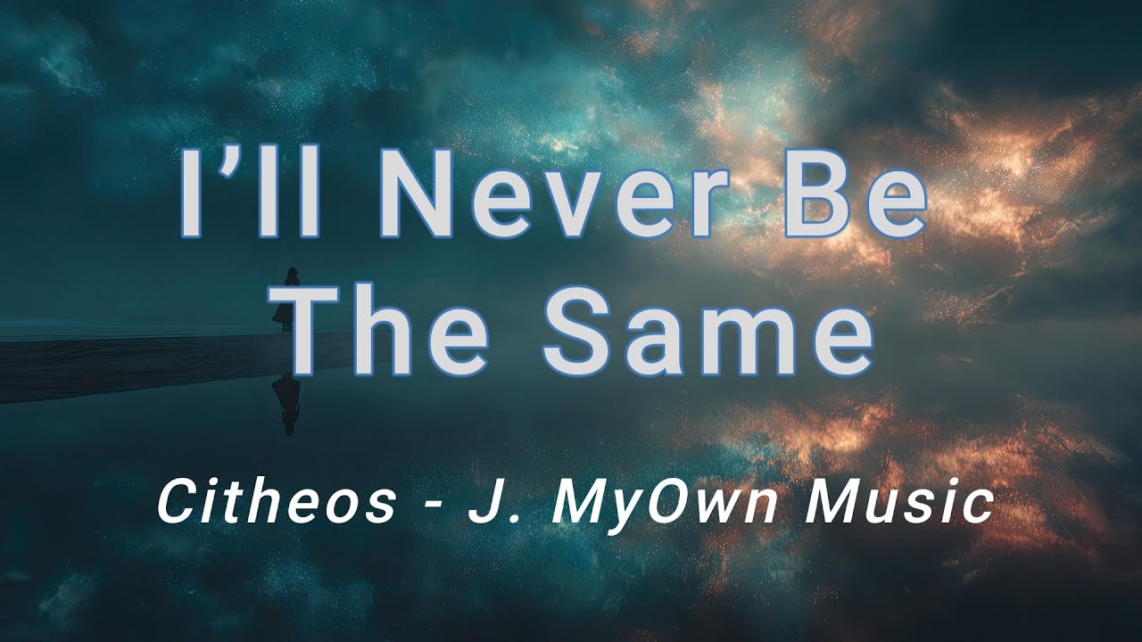 I’ll Never Be the Same.4.0