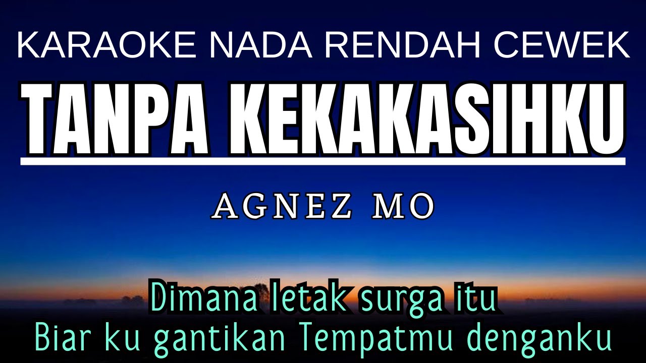 Agnez Mo - Tanpa Kekasihku (Karaoke Lower Key Nada Rendah Wanita -4 Cm)
