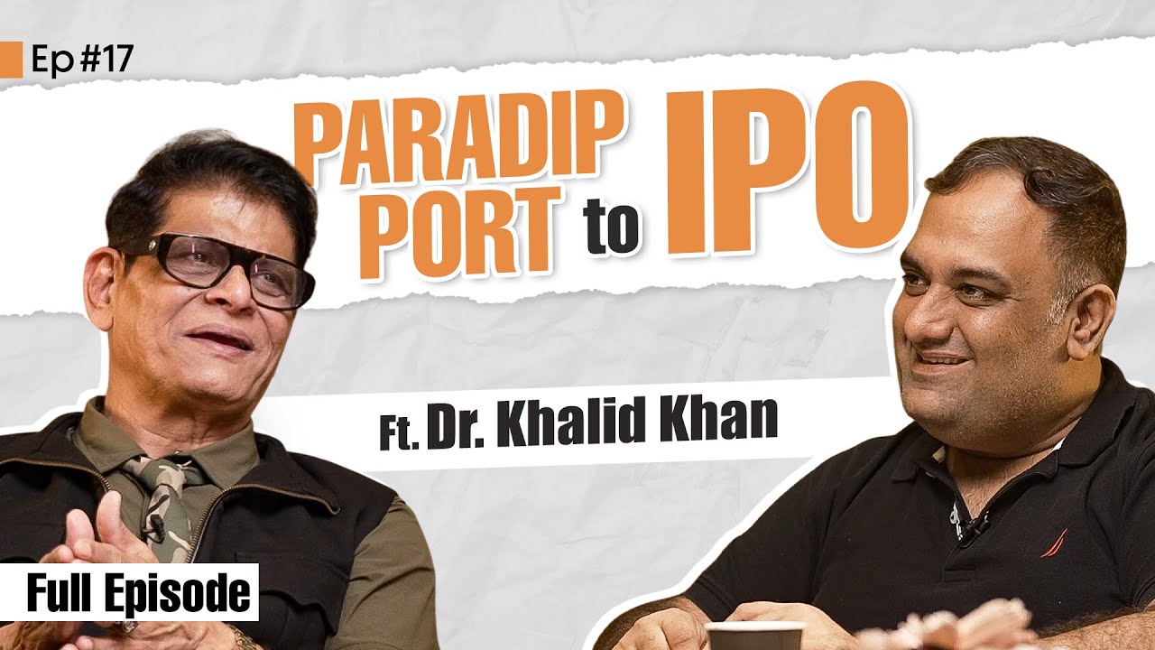 How Dr. Khalid Khan took Paradip Port Stevedoring Business to IPO Success ? #Ep17
