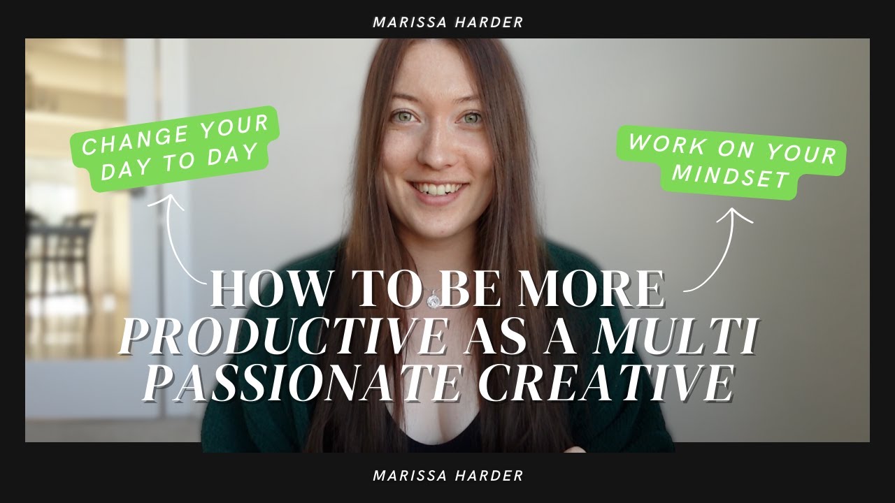 How to be more productive as a multi passionate creative | 5 Productivity Tips
