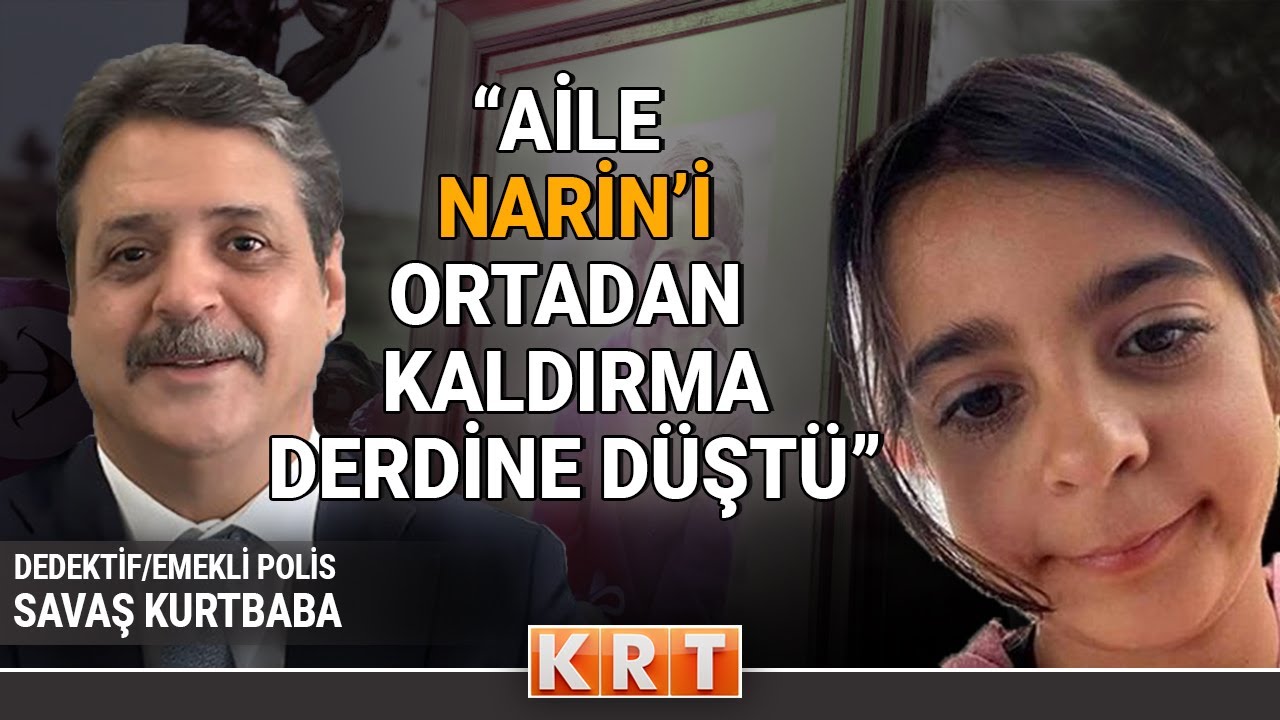 NARİN CİNAYETİNDE ADALET SAĞLANACAK MI? I NARİN'İ KİM ÖLDÜRDÜ? I DEDEKTİF SAVAŞ KURTBABA CEVAPLIYOR