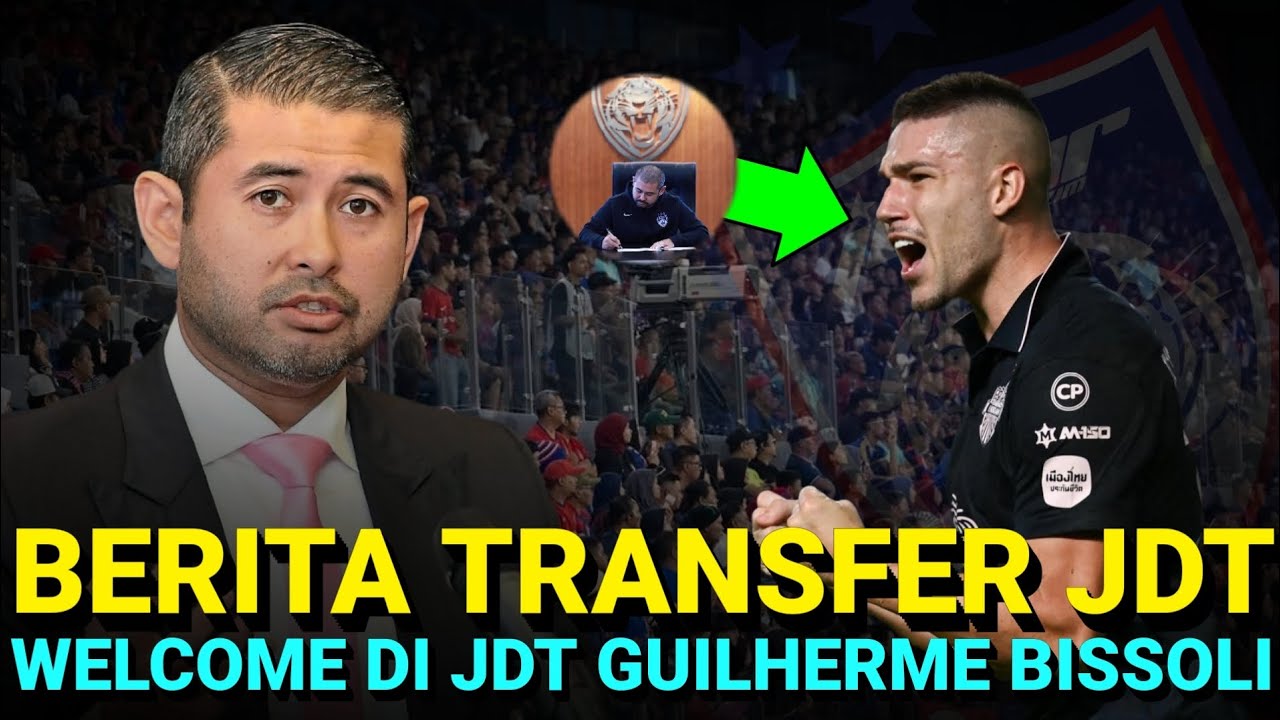Welcome Di Jdt Guilherme Bissoli‼️ Transfer Jdt Terkini 