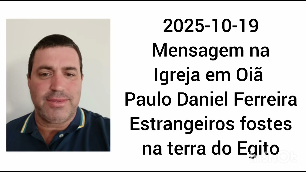 2025-10-19 - Igreja em Oiã - Paulo Daniel Ferreira - Estrangeiros fostes na terra do Egito