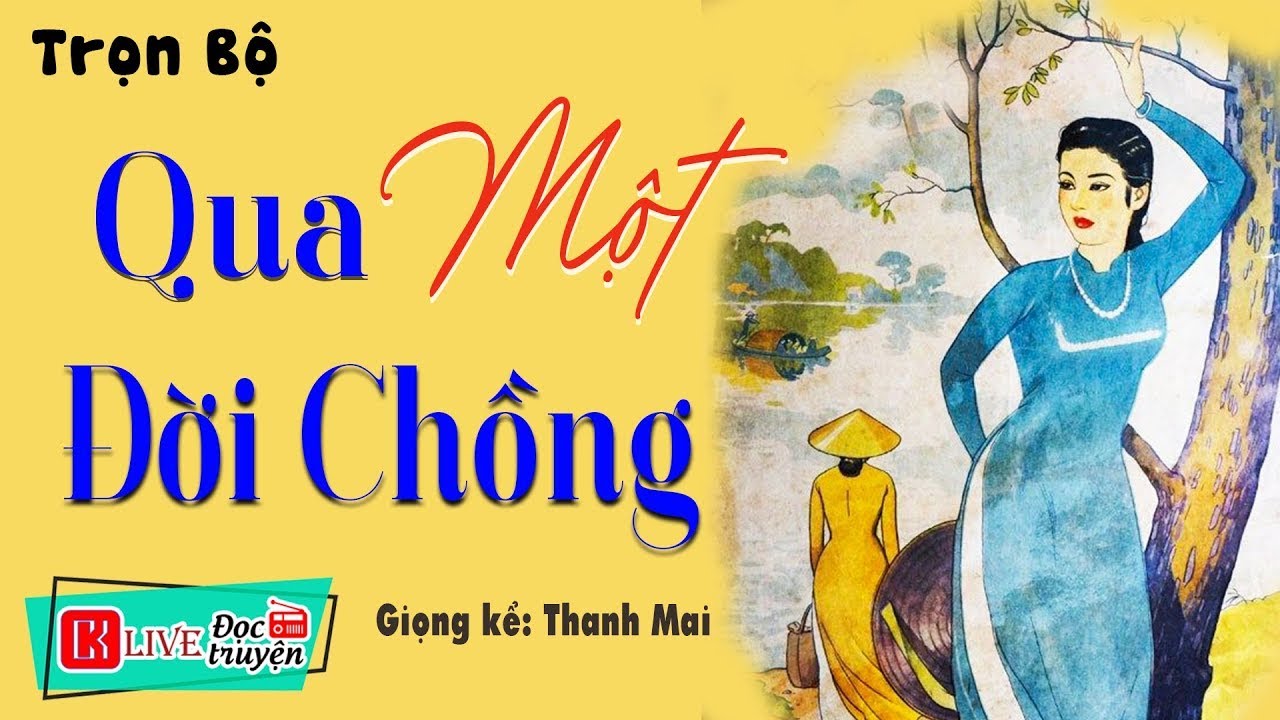 Truyện Đêm Khuya Việt Nam Đặc Sắc - Qua Một Đời Chồng - Vừa nghe đã khóc sướt mướt;