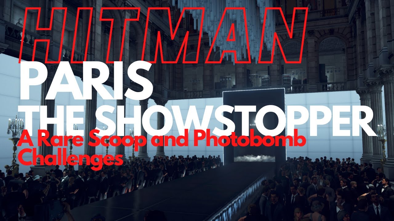 Hitman - Paris - A Rare Scoop and Photobomb Challenges