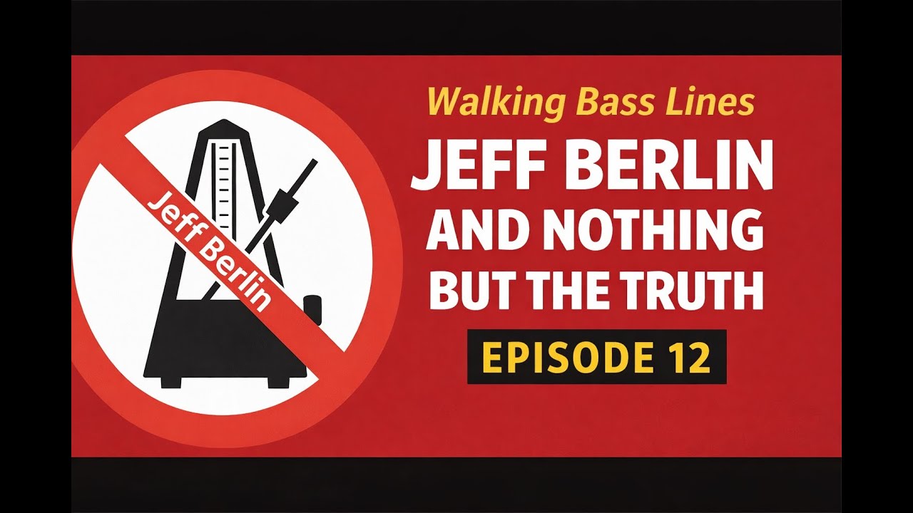 Walking Bass Lines: Why Perfection Beats GuessworkJeff Berlin and Nothing But the Truth | Episode 12