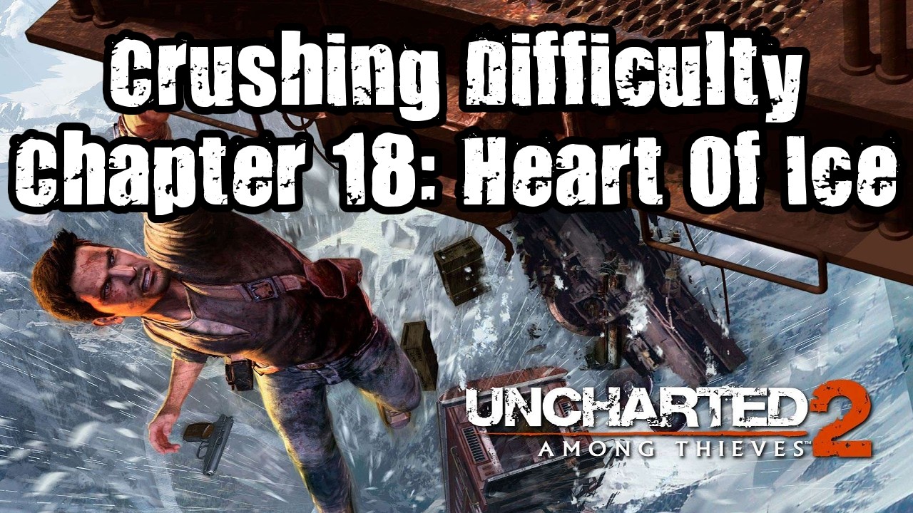 Uncharted 2: Among Thieves Crushing Difficulty Chapter 18: Heart Of Ice