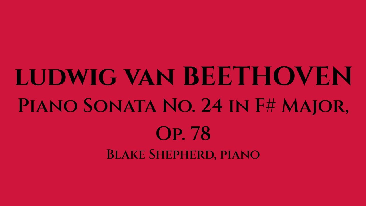 Beethoven, Ludwig van: Piano Sonata No. 24 in F# Major, Op. 78