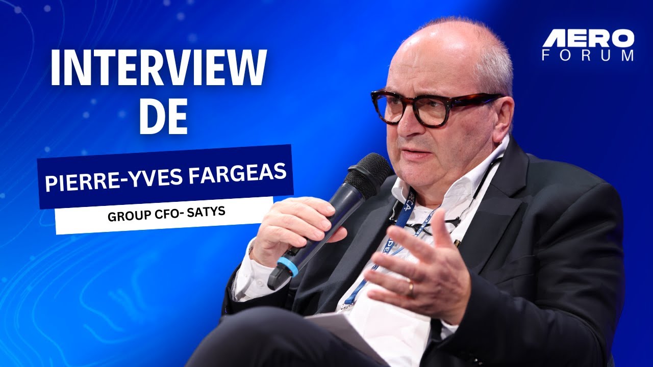 Interview de Pierre-Yves Fargeas, Group CFO de Satys | Aéroforum