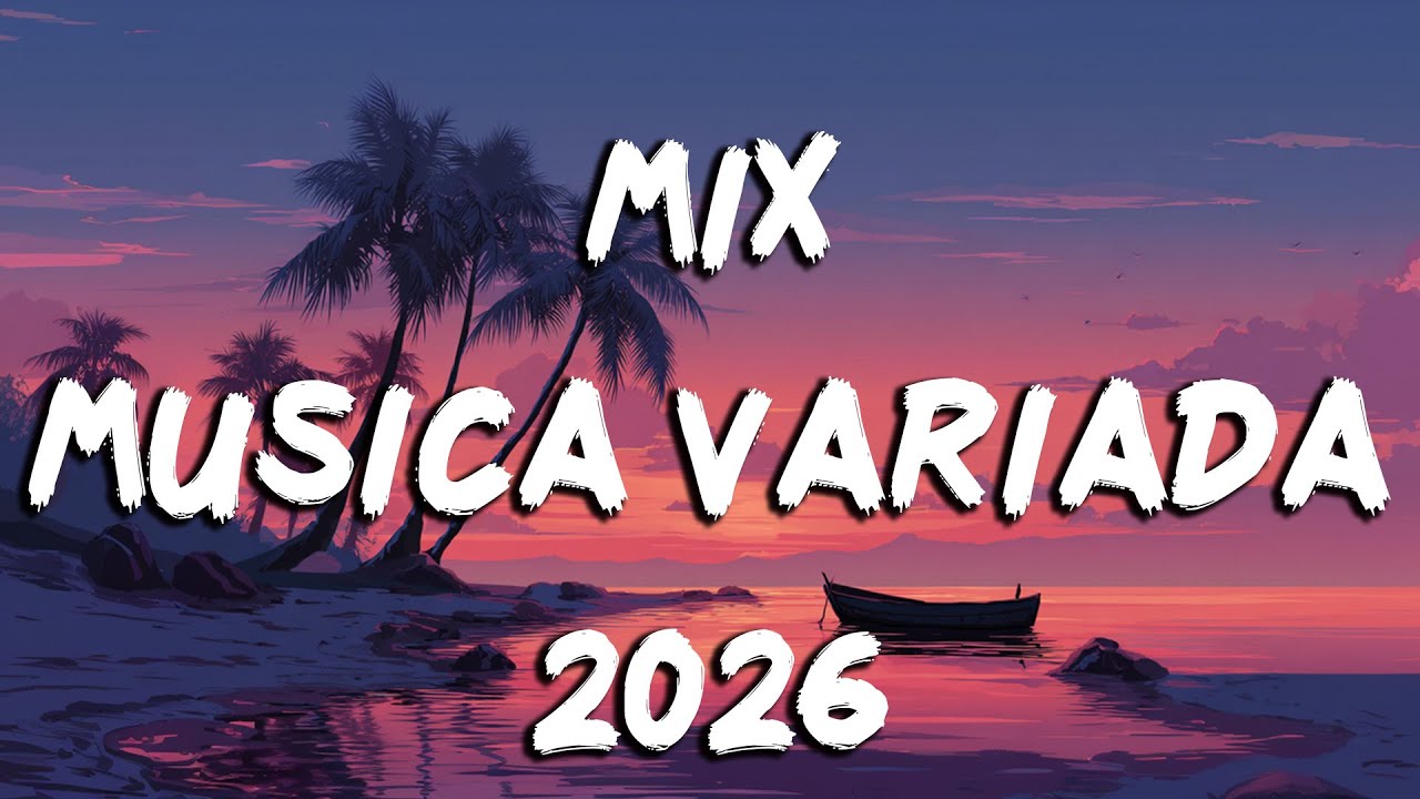 Musica Variada 2026 🔥 Mejores Canciones Variadas De Todos Los Generos 2026 | Musica Latina 2026