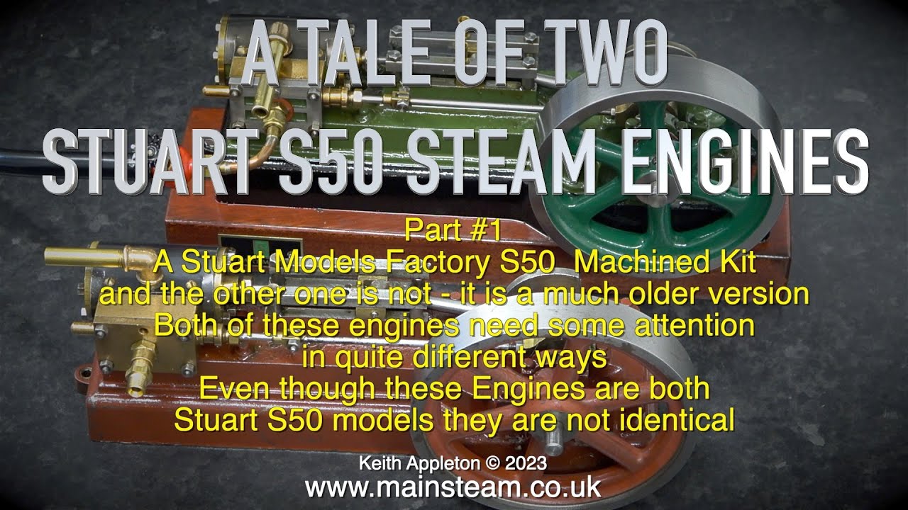 A TALE OF TWO STUART S50 STEAM ENGINES - PART #1