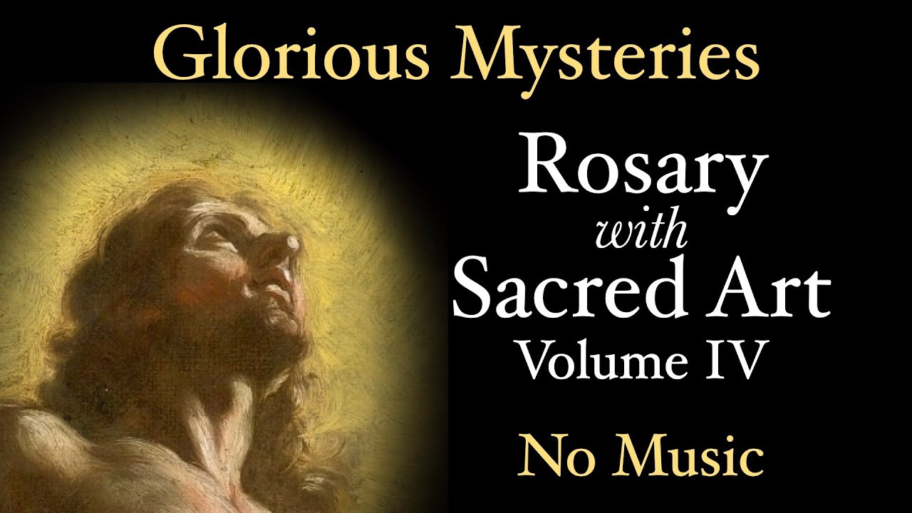 Glorious Mysteries - Rosary with Sacred Art, Vol. IV - No Music