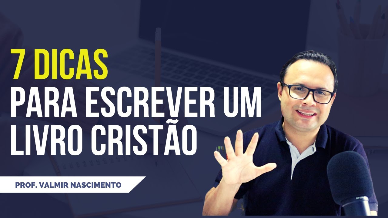 7 dicas para você escrever um livro cristão