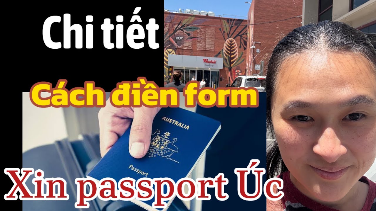 Cách điền form xin passport Úc - giải thích chi tiết