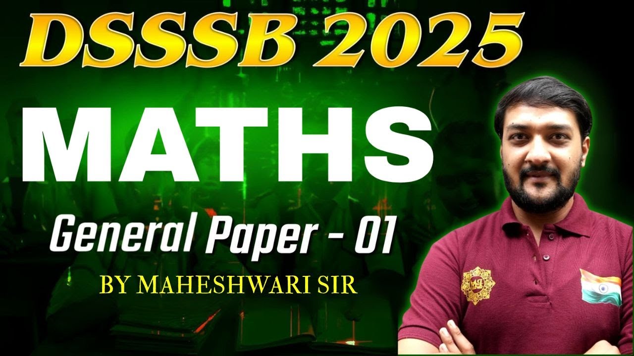 DSSSB 2025 Maths 📘 | General Paper &ndash; 01| Complete Preparation with Maheshwari Sir