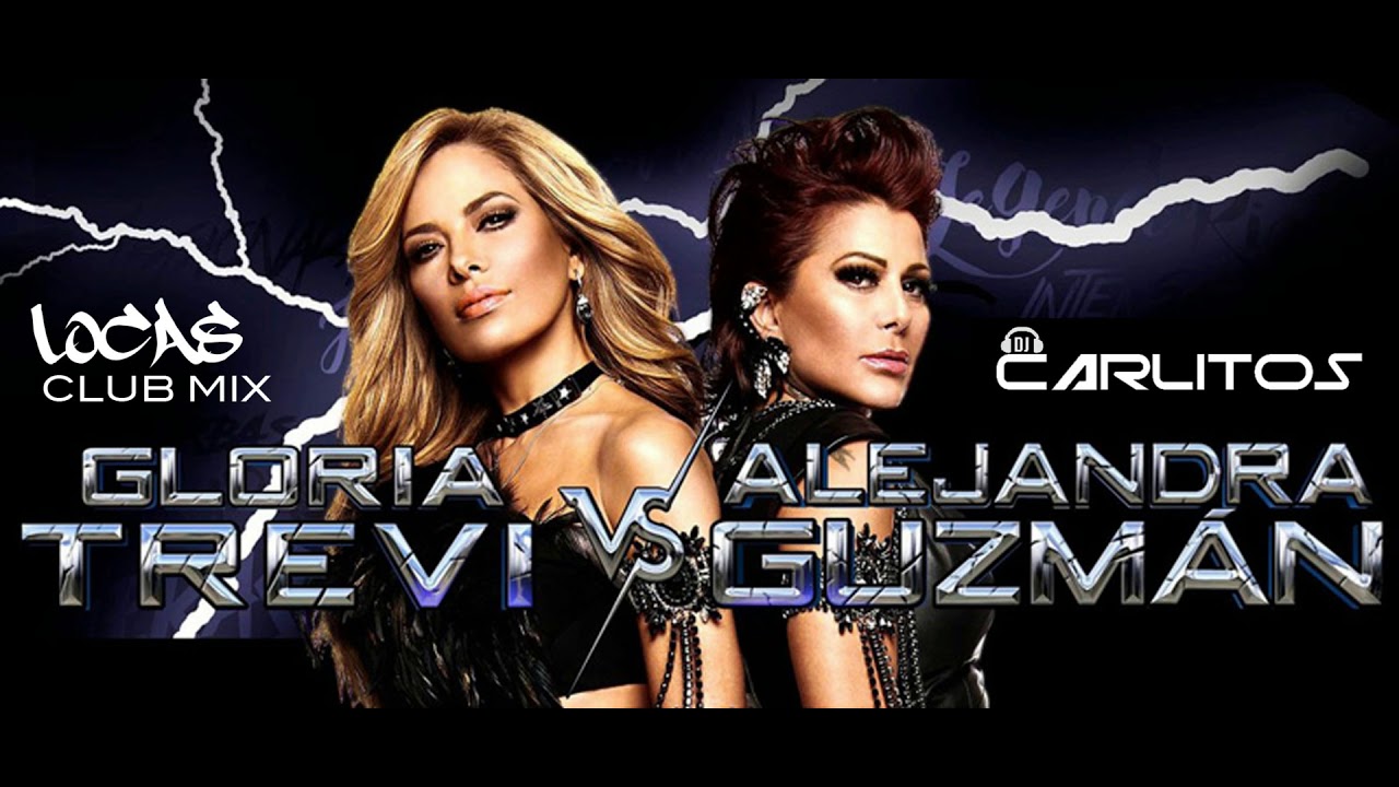 GLORIA TREVI Vs. ALEJANDRA GUZMAN LOCAS CLUB MIX