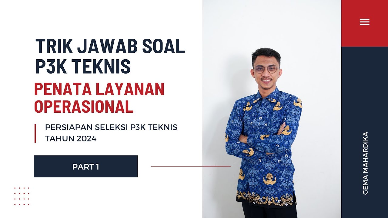 PART 1- TRIK JAWAB DAN PEMBAHASAN SOAL P3K TEKNIS PENATA LAYANAN OPERASIONAL 2024