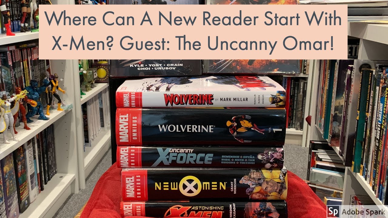 Where Can A New Reader Start with X-Men? With Guest The Uncanny Omar!