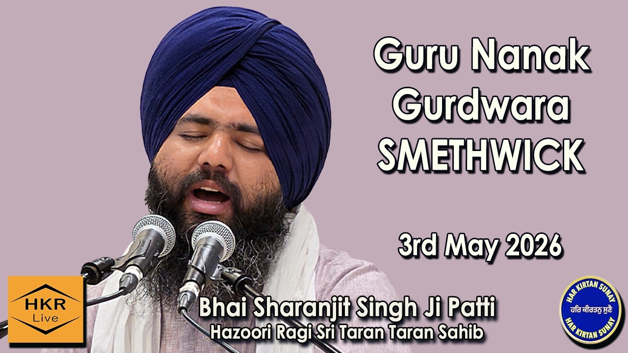 Bhai Sharanjit Singh Ji Patti -  Guru Nanak Gurdwara, Smethwick 3rd May 2026