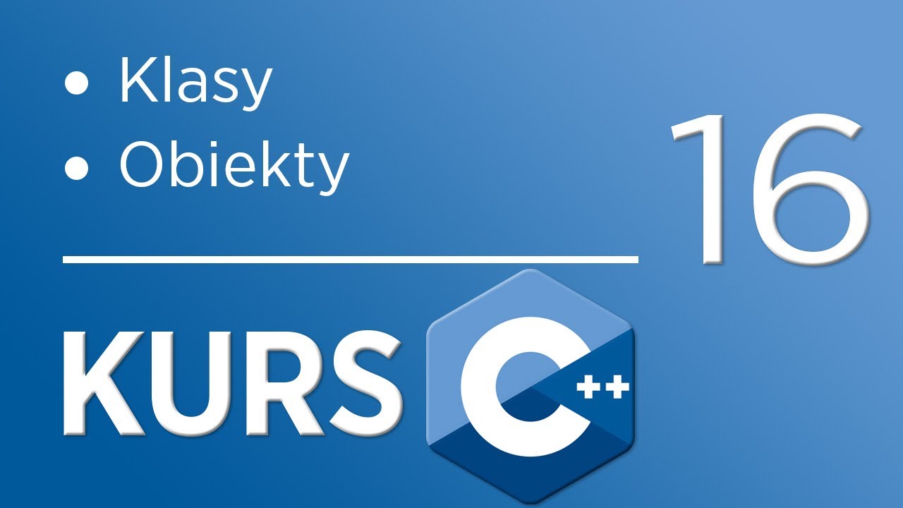 16. Kurs C++ dla początkujących - Klasy i Obiekty