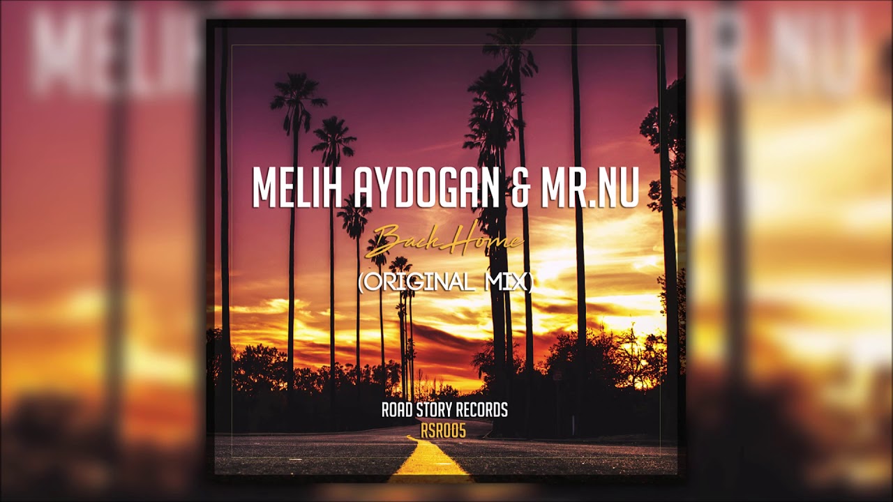 Melih Aydogan, Mr. Nu - Back Home | Official Audio