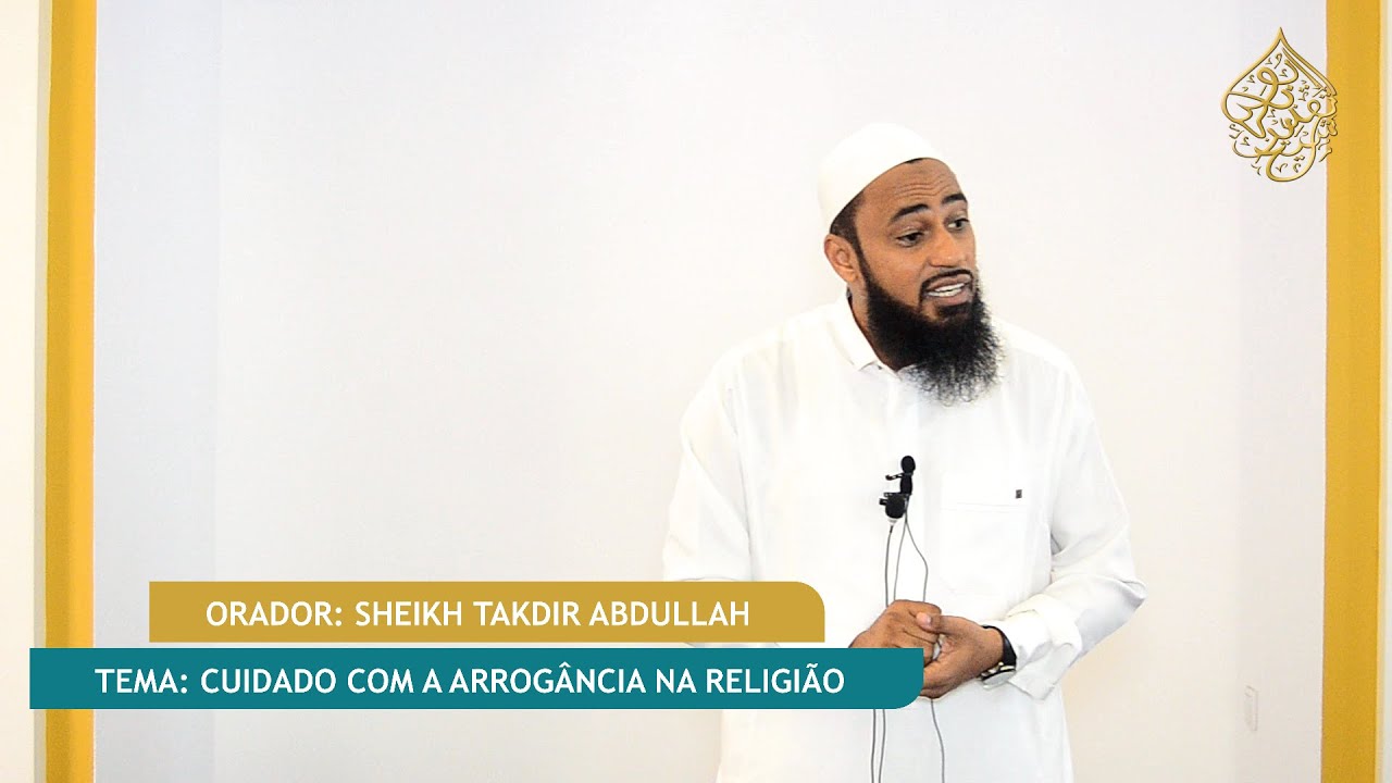 PALESTRA DE JUMAH | Sheikh Takdir Abdullah | Tema: Cuidado com a arrogância na religião