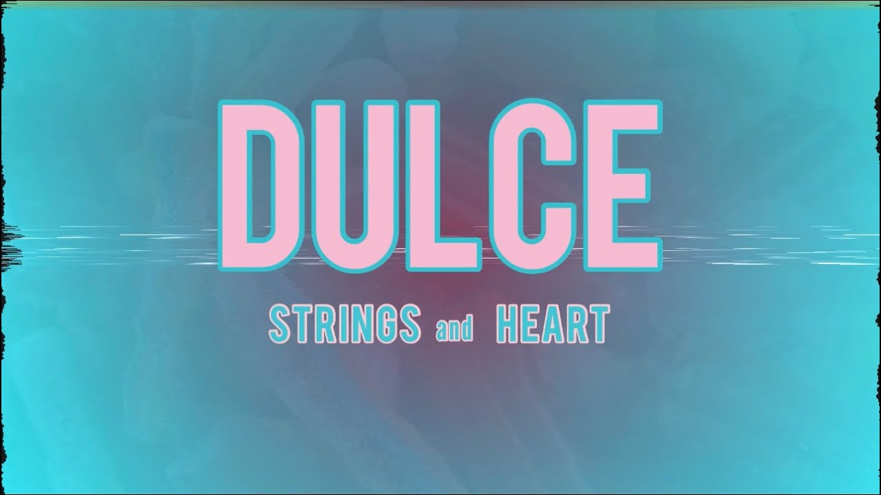 Dulce- Strings and Heart LETRA