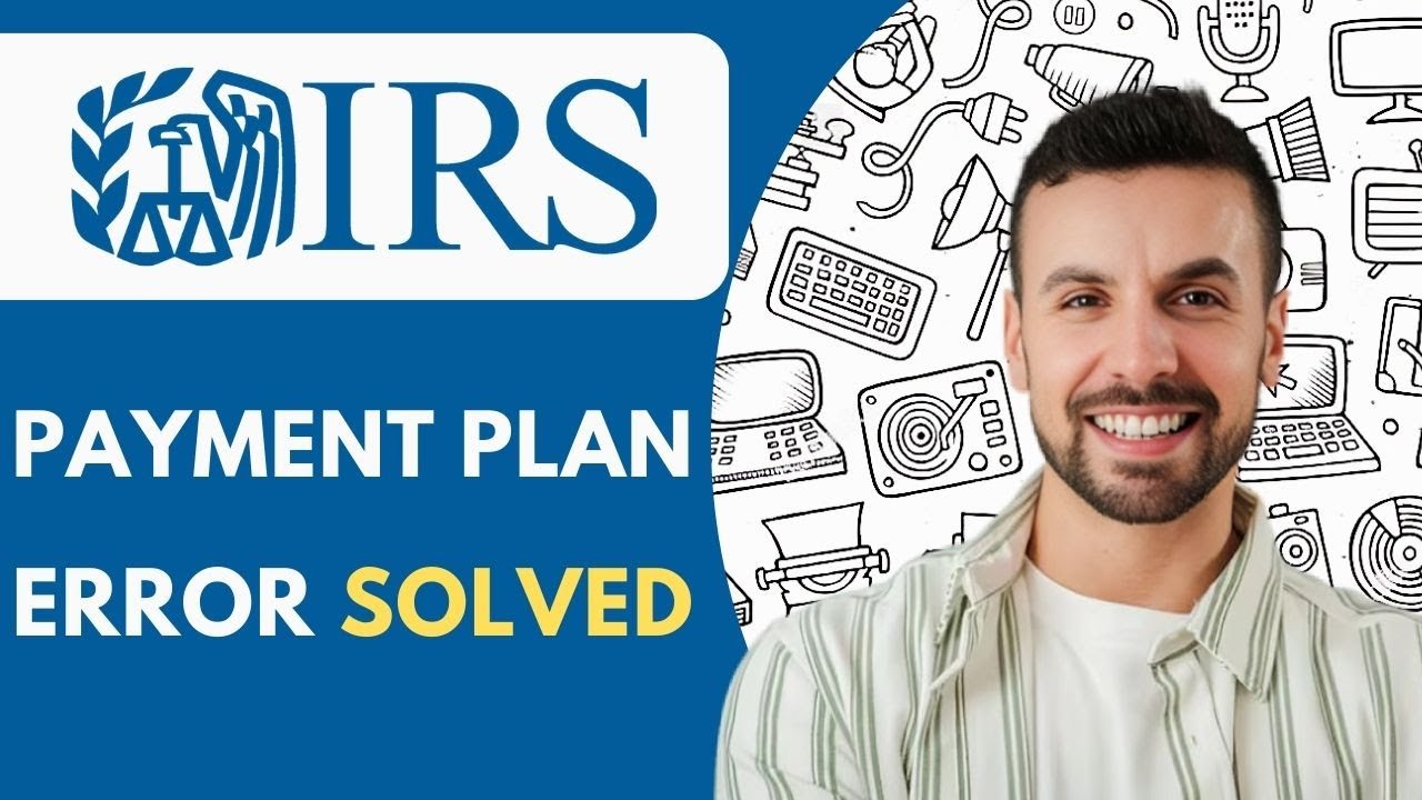 IRS Payment Plan Error Problem  2025 (SOLVED!)