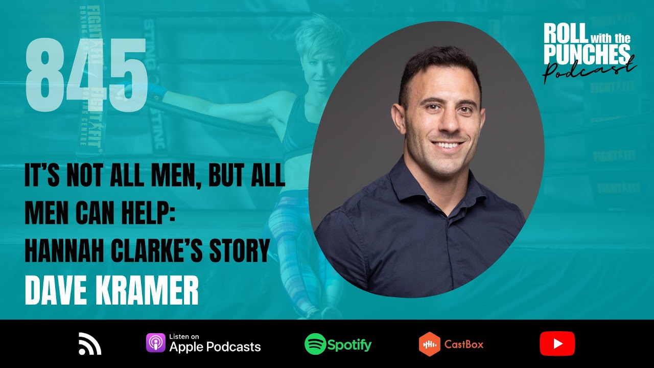 It's Not All Men, But All Men Can Help: Hannah Clarke's Story | Dave Kramer - 845