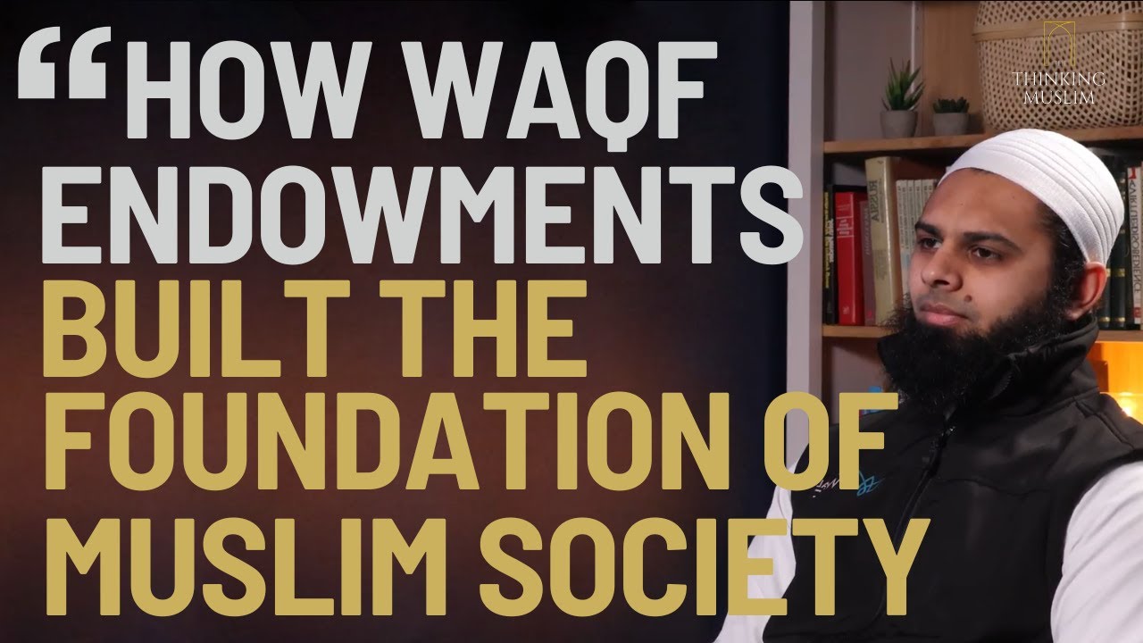 How Waqf Endowments Built The Foundation of Muslim Society with Maulana Tahir Talati