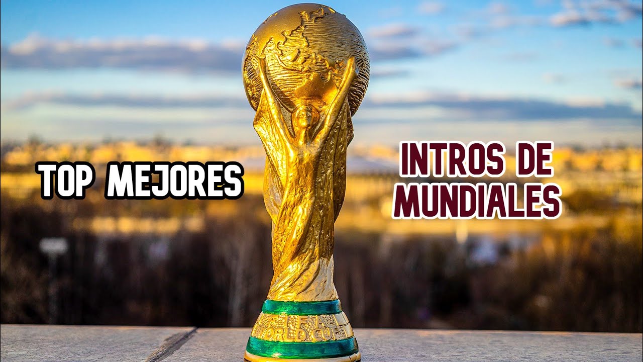 TOP MEJORES INTROS DE LOS MUNDIALES