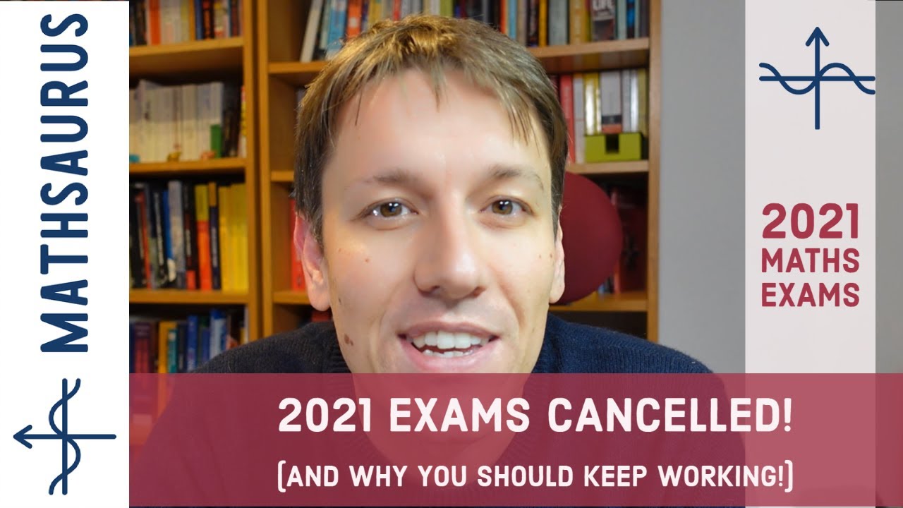 2021 exams are cancelled  - assessments and grades won't be!  Stay safe and keep maths-ing!