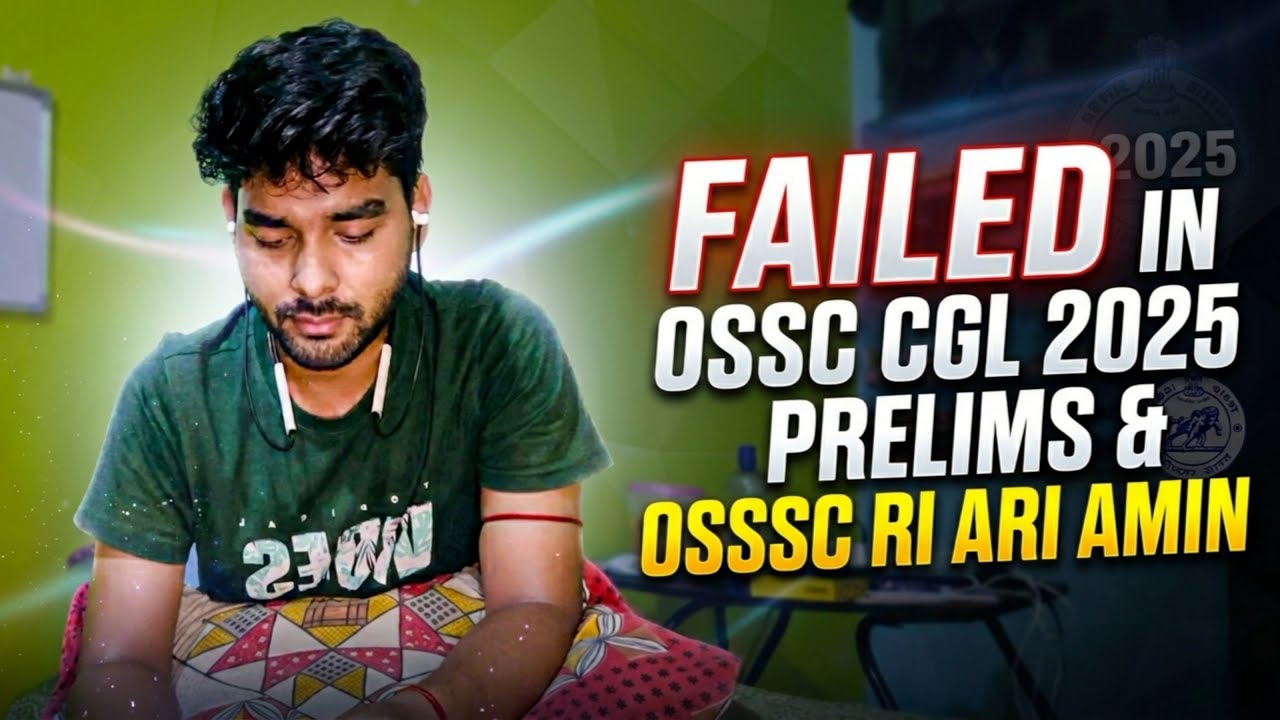 Failed in OSSC CGL 2025 Prelims & OSSSC RI ARI AMIN Mains❌