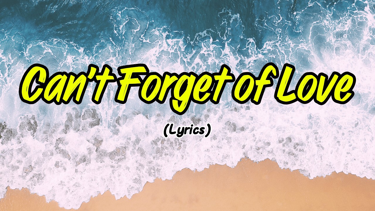 Can't Forget of Love (Lyrics)