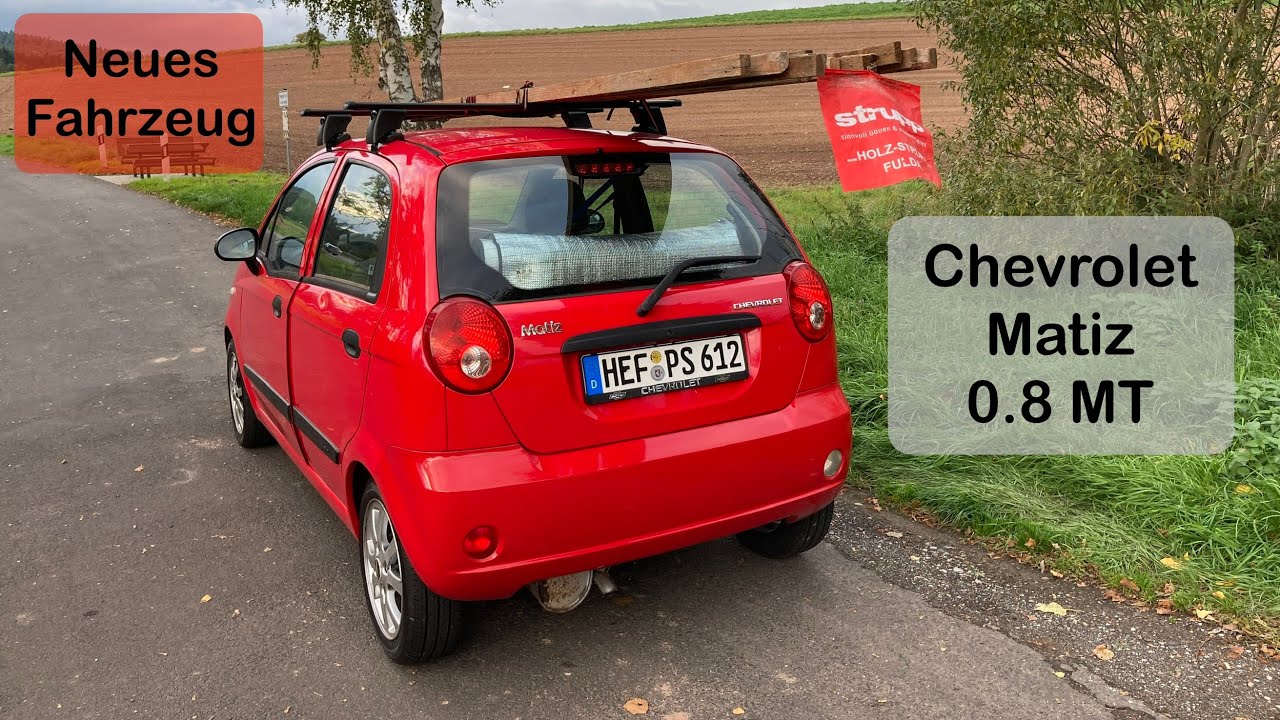 Neues Fahrzeug! - Chevrolet Matiz 0.8 MT - Kurzer Rundgang und Bestandsaufnahme