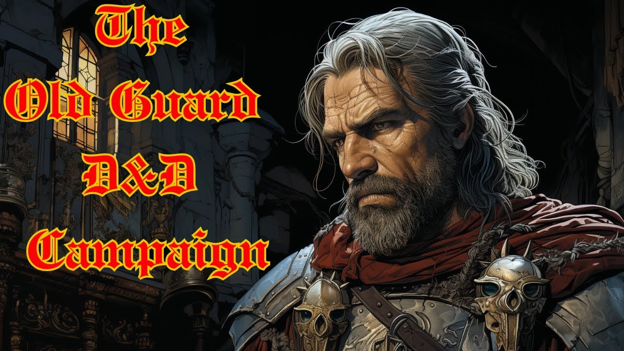 The Old Guard - D&D Campaign Session 17